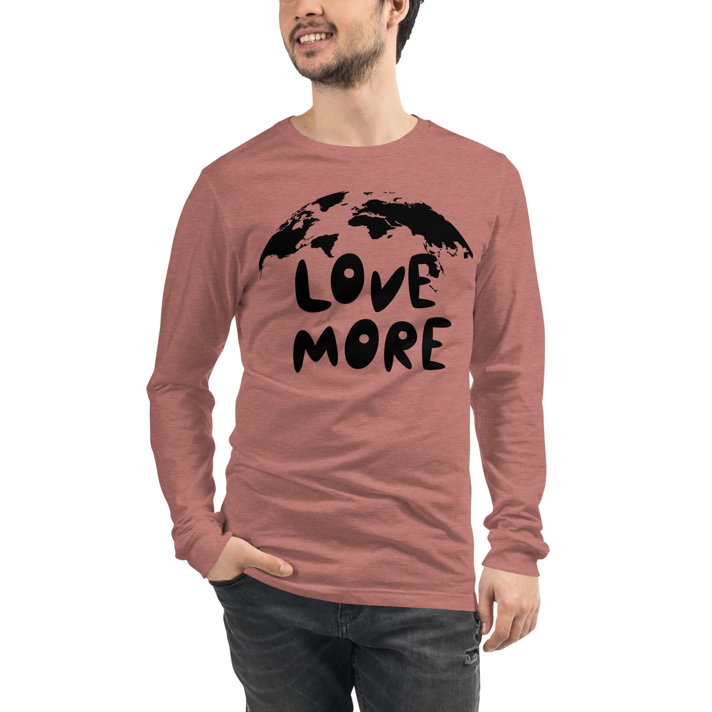 Love More Unisex Long Sleeve Tee