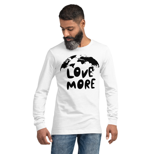 "LOVE MORE" Unisex Long Sleeve Tee